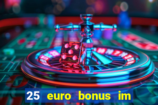 25 euro bonus im casino ohne einzahlung