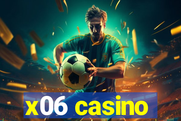 x06 casino