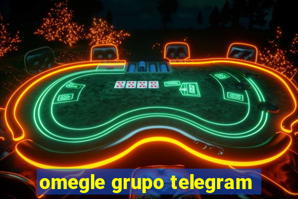 omegle grupo telegram