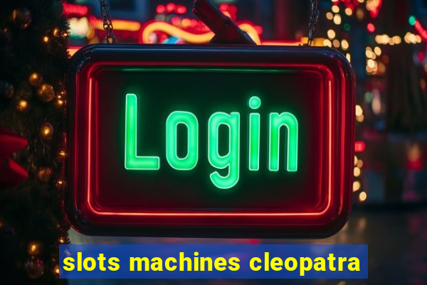 slots machines cleopatra