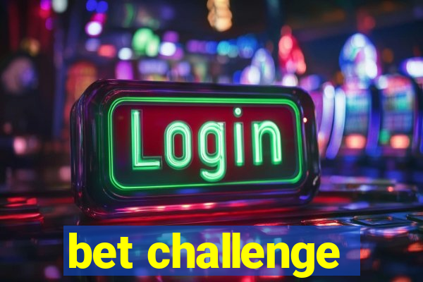 bet challenge