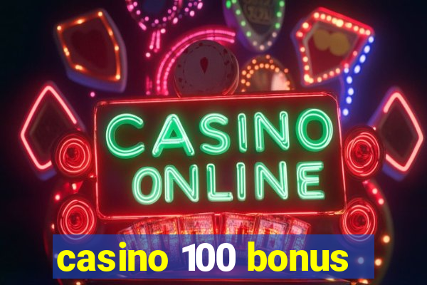 casino 100 bonus