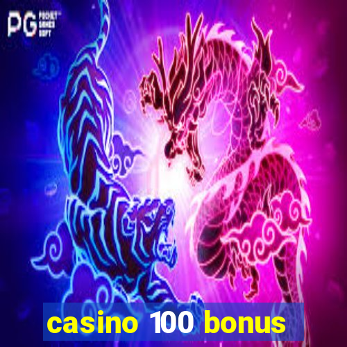 casino 100 bonus