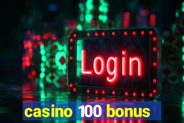 casino 100 bonus