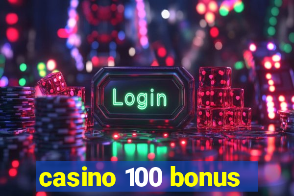 casino 100 bonus