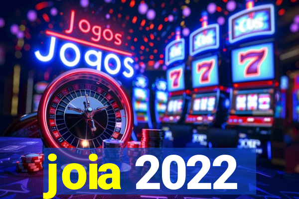 joia 2022