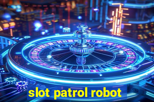 slot patrol robot