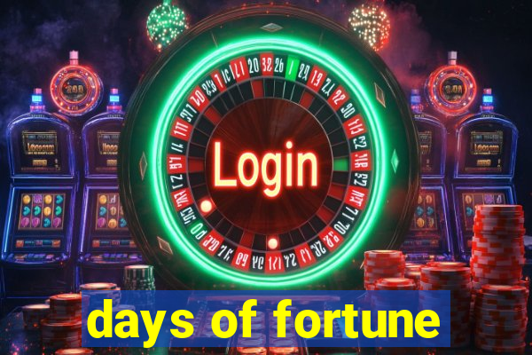 days of fortune