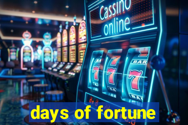 days of fortune