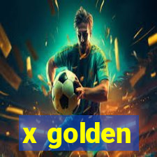 x golden