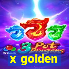 x golden