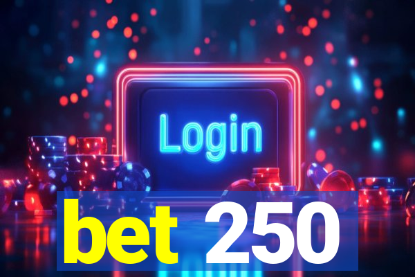 bet 250