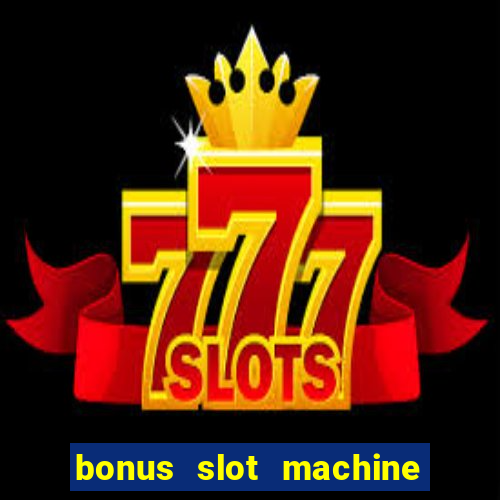 bonus slot machine tipi disponibili