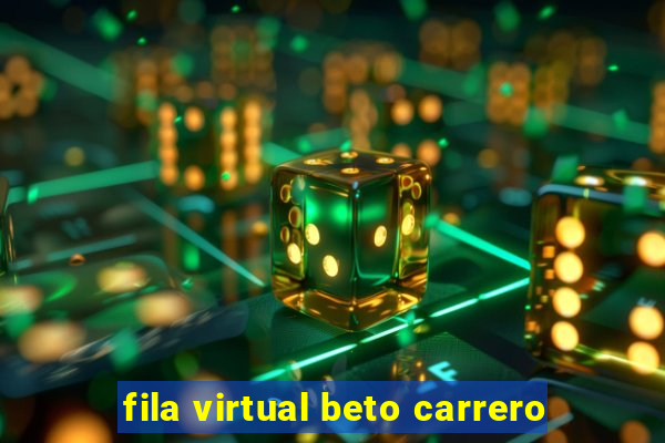 fila virtual beto carrero