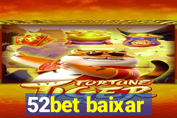 52bet baixar