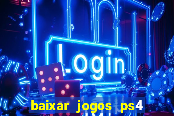 baixar jogos ps4 pkg pt br