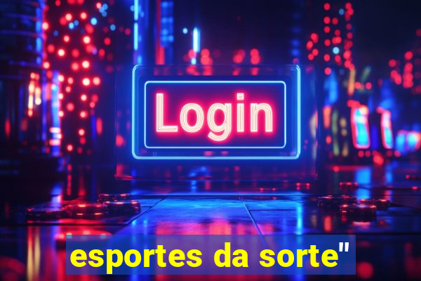 esportes da sorte