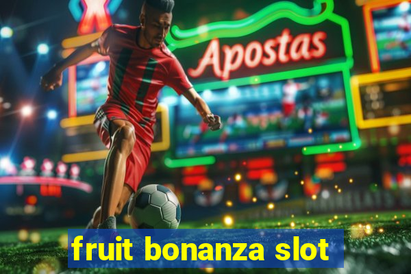 fruit bonanza slot