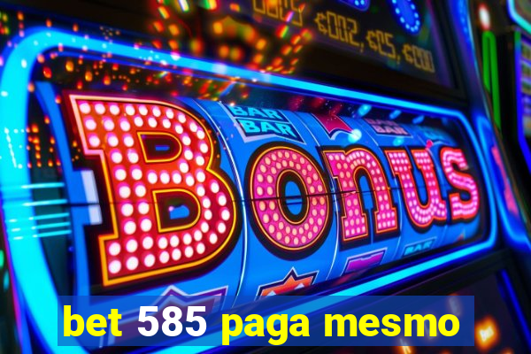 bet 585 paga mesmo