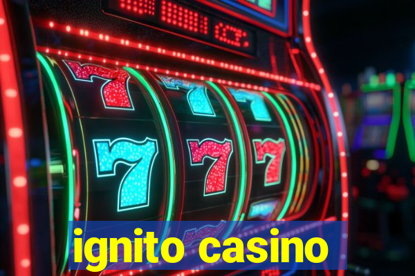 ignito casino