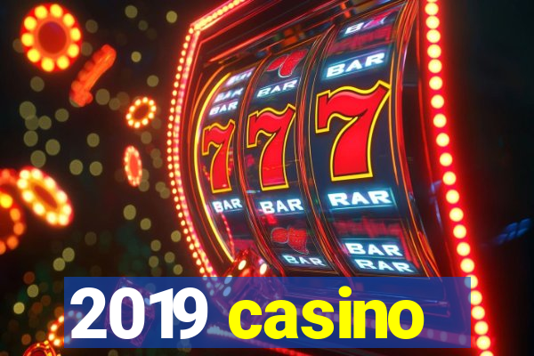 2019 casino