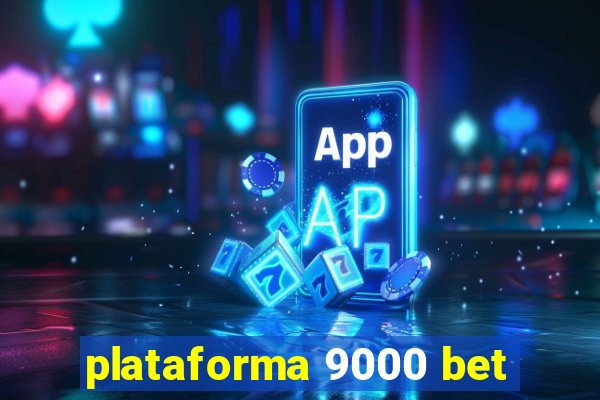 plataforma 9000 bet