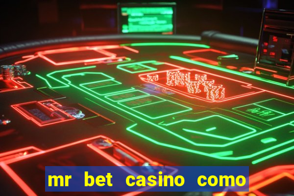 mr bet casino como retirar dinheiro