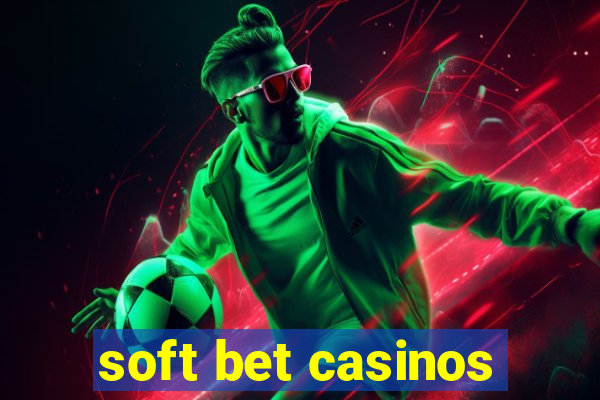 soft bet casinos