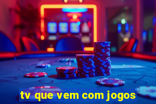 tv que vem com jogos