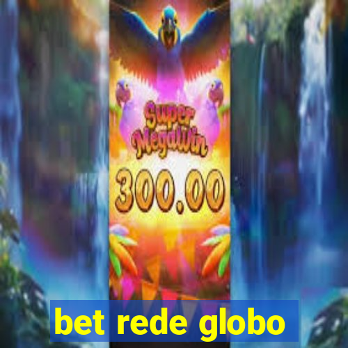 bet rede globo