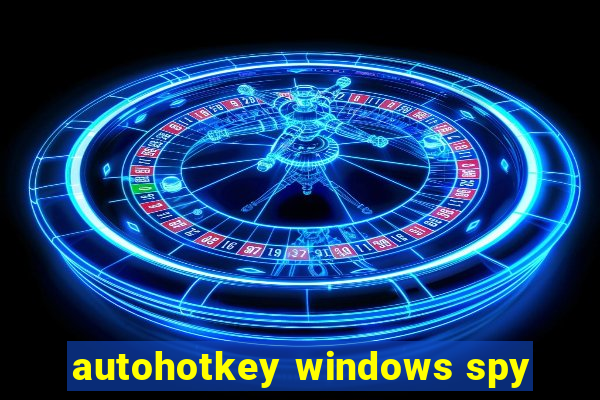 autohotkey windows spy