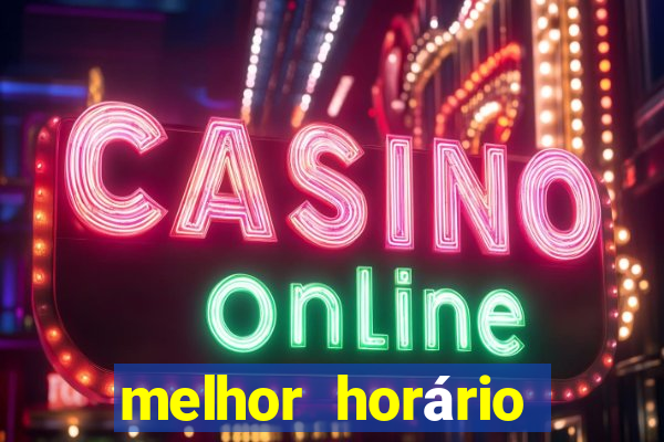 melhor horário para jogar fortune tiger noite