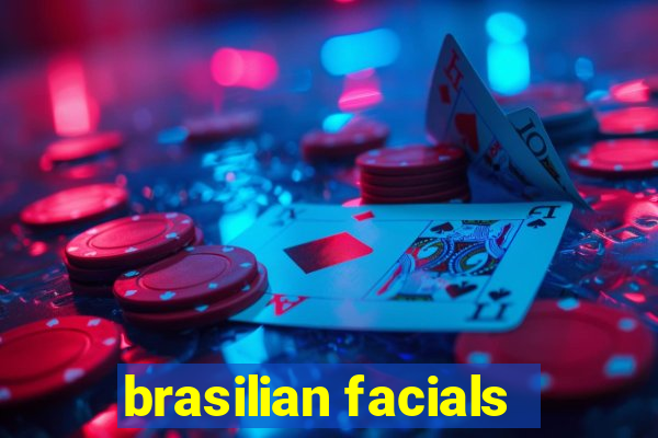 brasilian facials