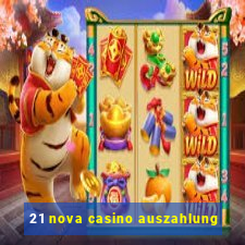 21 nova casino auszahlung