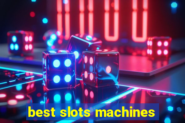 best slots machines