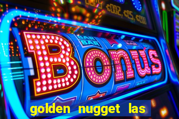 golden nugget las vegas hotel & casino las vegas