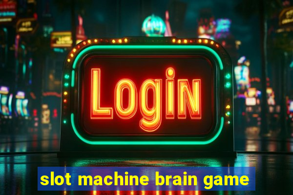 slot machine brain game