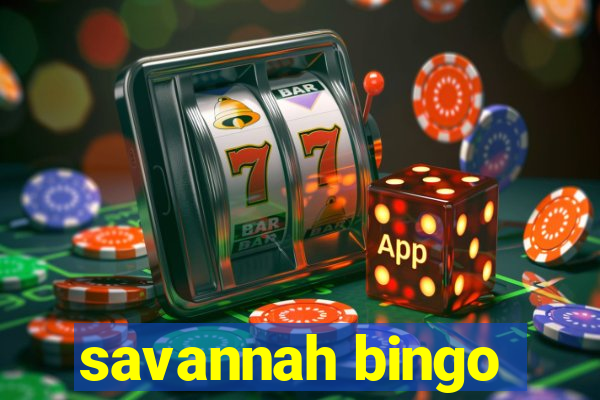 savannah bingo