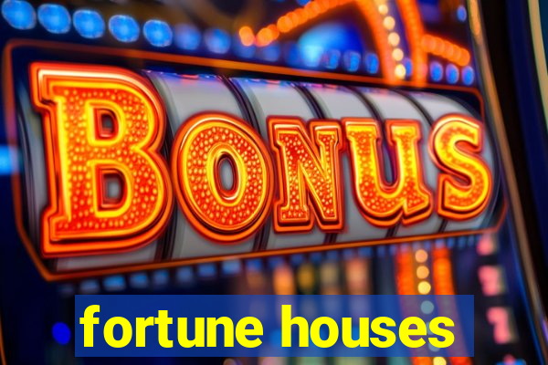 fortune houses