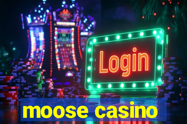 moose casino