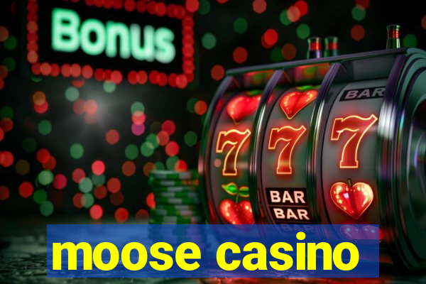 moose casino