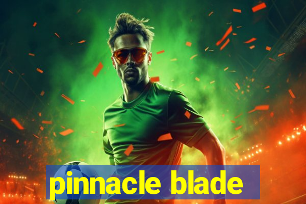 pinnacle blade