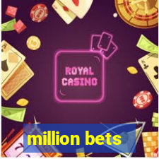 million bets