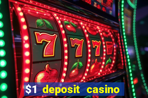 $1 deposit casino bonus casino reviews