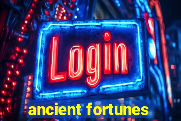 ancient fortunes