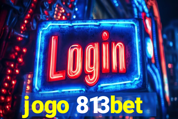 jogo 813bet