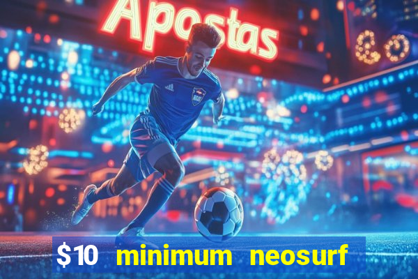 $10 minimum neosurf deposit casino australia