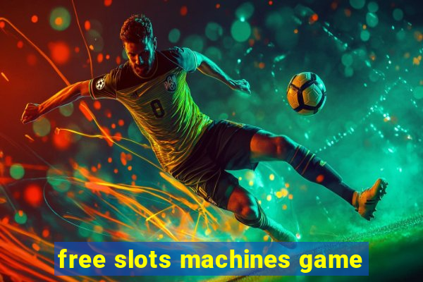 free slots machines game