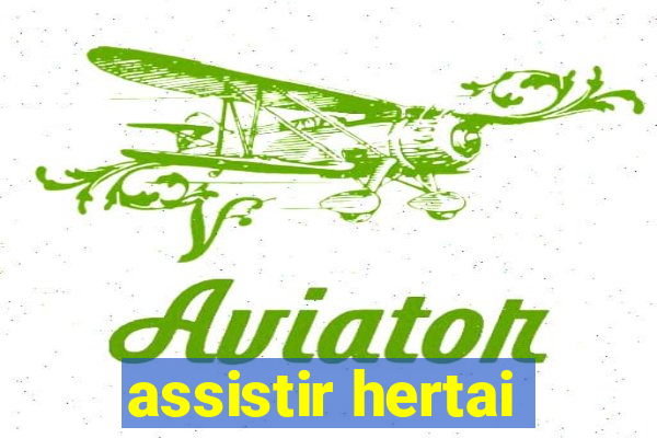 assistir hertai