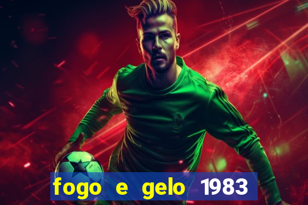 fogo e gelo 1983 dublado download